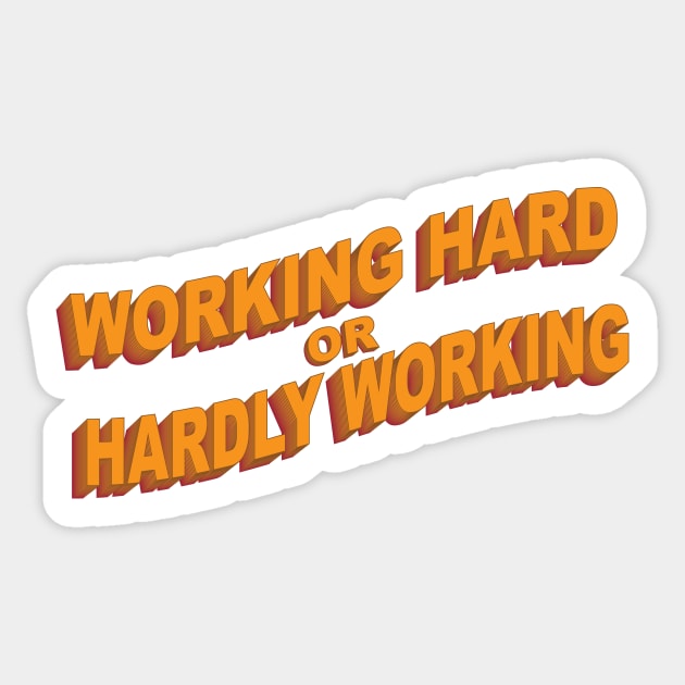 Working Hard or Hardly Working Sticker by Sticus Design